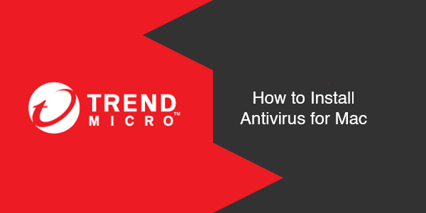 How to install Trend Micro Antivirus for Mac