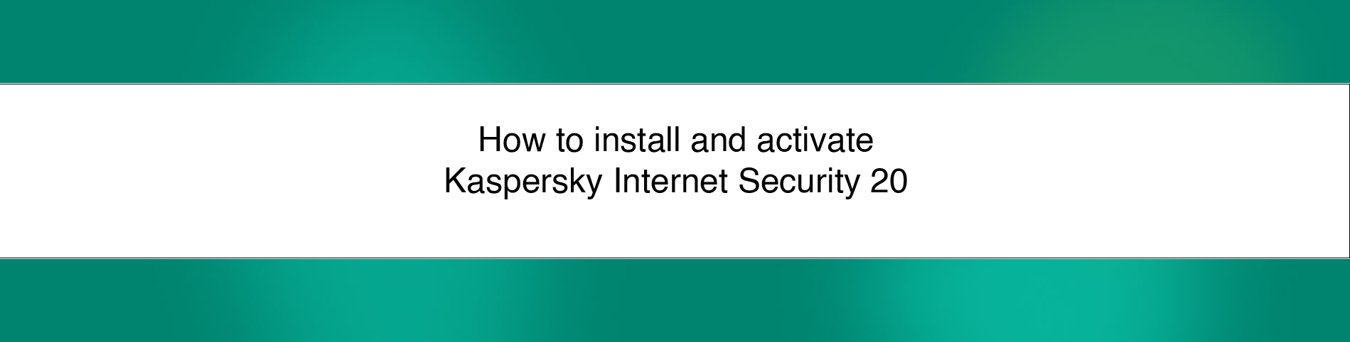 How to activate Kaspersky Internet Security 20
