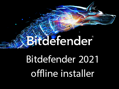 Bitdefender 2021 offline installer