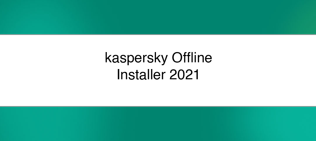 kaspersky total security download offline installer